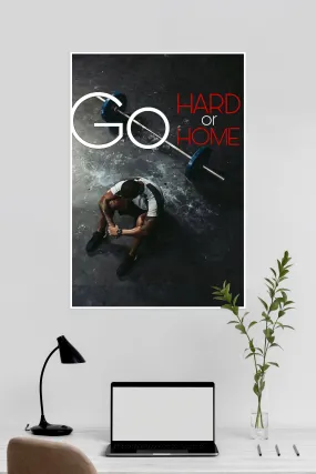 Go Hard OR Go Home | GYM | Motivational Poster